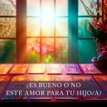 Amor joven – ¿Es bueno o no este amor para tu hijo/a?